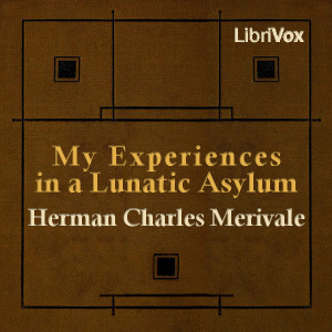 My Experiences in a Lunatic Asylum - Herman Charles Merivale Audiobooks - Free Audio Books | Knigi-Audio.com/en/