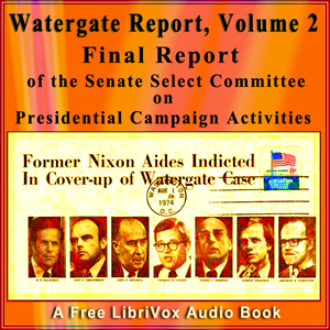 Final Report of the Senate Select Committee on Presidential Campaign Activities (Watergate Report), Volume 2 - Senate Select Committee on Presidential Campaign A Audiobooks - Free Audio Books | Knigi-Audio.com/en/