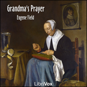 Grandma's Prayer - Eugene Field Audiobooks - Free Audio Books | Knigi-Audio.com/en/