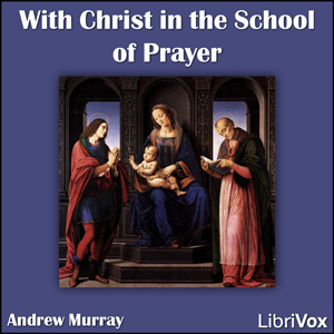 With Christ in the School of Prayer - Andrew Murray Audiobooks - Free Audio Books | Knigi-Audio.com/en/