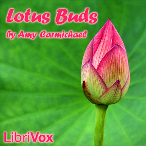 Lotus Buds - Amy Wilson Carmichael Audiobooks - Free Audio Books | Knigi-Audio.com/en/