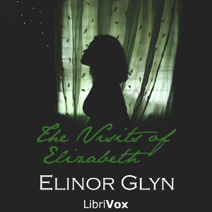 The Visits of Elizabeth - Elinor Glyn Audiobooks - Free Audio Books | Knigi-Audio.com/en/