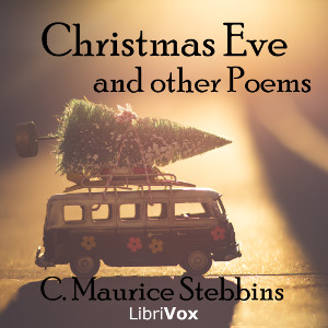 Christmas Eve, and other Poems - Charles Maurice Stebbins Audiobooks - Free Audio Books | Knigi-Audio.com/en/
