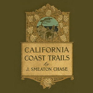 California Coast Trails - Joseph Smeaton Chase Audiobooks - Free Audio Books | Knigi-Audio.com/en/