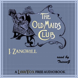 The Old Maids' Club - Israel Zangwill Audiobooks - Free Audio Books | Knigi-Audio.com/en/