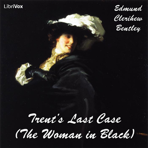 Trent's Last Case (The Woman in Black) - Edmund Clerihew Bentley Audiobooks - Free Audio Books | Knigi-Audio.com/en/