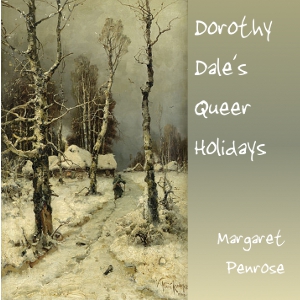 Dorothy Dale's Queer Holidays - Margaret Penrose Audiobooks - Free Audio Books | Knigi-Audio.com/en/