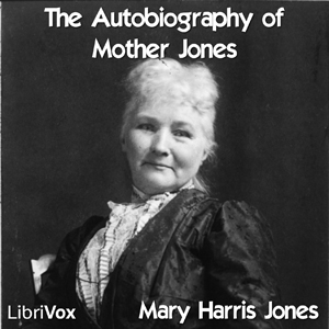 The Autobiography of Mother Jones - Mary Harris Jones Audiobooks - Free Audio Books | Knigi-Audio.com/en/