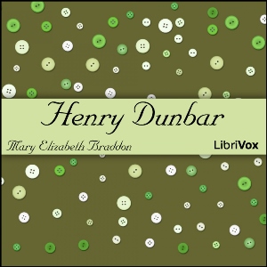 Henry Dunbar - Mary Elizabeth Braddon Audiobooks - Free Audio Books | Knigi-Audio.com/en/