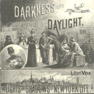 Darkness and Daylight; or, Lights and Shadows of New York Life - Lyman ABBOTT Audiobooks - Free Audio Books | Knigi-Audio.com/en/