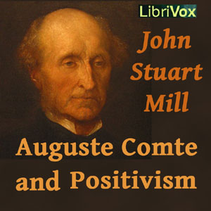Auguste Comte and Positivism - John Stuart Mill Audiobooks - Free Audio Books | Knigi-Audio.com/en/
