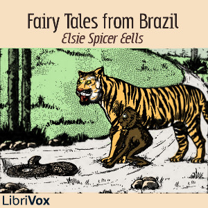 Fairy Tales from Brazil (Version 2) - Elsie Spicer EELLS Audiobooks - Free Audio Books | Knigi-Audio.com/en/