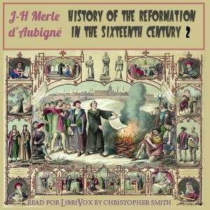 History of the Reformation in the Sixteenth Century, Volume 2 - Jean-Henri Merle d'Aubigné Audiobooks - Free Audio Books | Knigi-Audio.com/en/