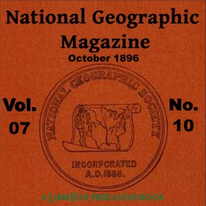 The National Geographic Magazine Vol. 07 - 10. October 1896 - National Geographic Society Audiobooks - Free Audio Books | Knigi-Audio.com/en/