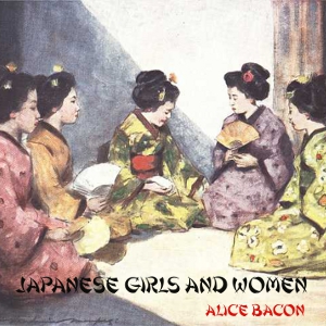 Japanese Girls and Women - Alice Bacon Audiobooks - Free Audio Books | Knigi-Audio.com/en/