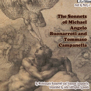 The Sonnets of Michael Angelo Buonarroti and Tommaso Campanella - Michelangelo Buonarroti Audiobooks - Free Audio Books | Knigi-Audio.com/en/