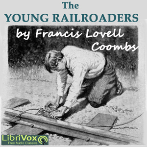 The Young Railroaders - Francis Lovell Coombs Audiobooks - Free Audio Books | Knigi-Audio.com/en/