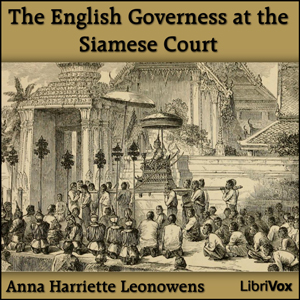 The English Governess at the Siamese Court - Anna Harriette Leonowens Audiobooks - Free Audio Books | Knigi-Audio.com/en/