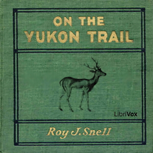 On the Yukon Trail - Roy J. Snell Audiobooks - Free Audio Books | Knigi-Audio.com/en/