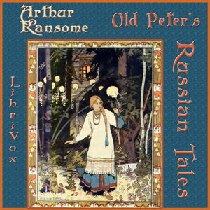 Old Peter's Russian Tales - Arthur Ransome Audiobooks - Free Audio Books | Knigi-Audio.com/en/
