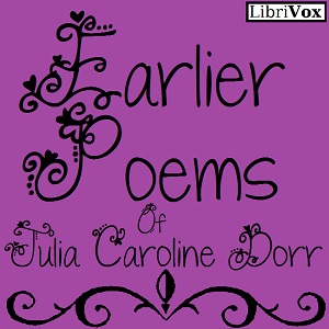 Earlier Poems - Julia Caroline Dorr Audiobooks - Free Audio Books | Knigi-Audio.com/en/
