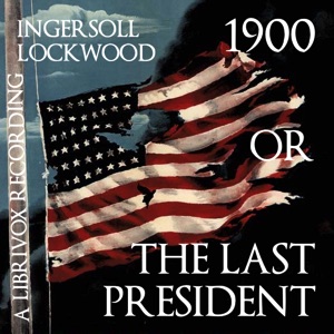 1900 or The Last President - Ingersoll Lockwood Audiobooks - Free Audio Books | Knigi-Audio.com/en/