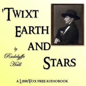 'Twixt Earth and Stars - Radclyffe Hall Audiobooks - Free Audio Books | Knigi-Audio.com/en/
