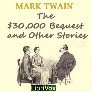 The $30,000 Bequest and Other Stories (Version 2) - Mark Twain Audiobooks - Free Audio Books | Knigi-Audio.com/en/