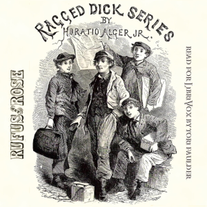 Rufus and Rose, or The Fortunes of Rough and Ready - Horatio Alger, Jr. Audiobooks - Free Audio Books | Knigi-Audio.com/en/