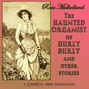 The Haunted Organist of Hurly Burly and Other Stories - Rosa Mulholland Audiobooks - Free Audio Books | Knigi-Audio.com/en/