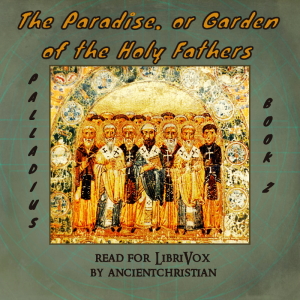 The Paradise, or Garden of the Holy Fathers (Book 2) - PALLADIUS Audiobooks - Free Audio Books | Knigi-Audio.com/en/