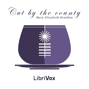 Cut by the County; or, Grace Darnel - Mary Elizabeth Braddon Audiobooks - Free Audio Books | Knigi-Audio.com/en/