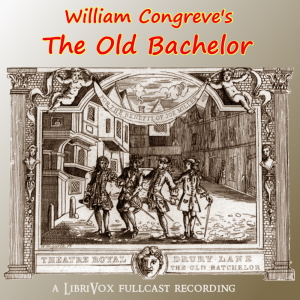 The Old Bachelor - William CONGREVE Audiobooks - Free Audio Books | Knigi-Audio.com/en/