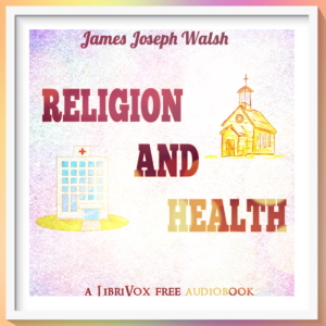Religion and Health - James Joseph Walsh Audiobooks - Free Audio Books | Knigi-Audio.com/en/