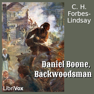 Daniel Boone, Backwoodsman - C. H. Forbes-Lindsay Audiobooks - Free Audio Books | Knigi-Audio.com/en/