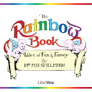 The Rainbow Book: Tales of Fun and Fancy - Mabel Henrietta Spielmann Audiobooks - Free Audio Books | Knigi-Audio.com/en/