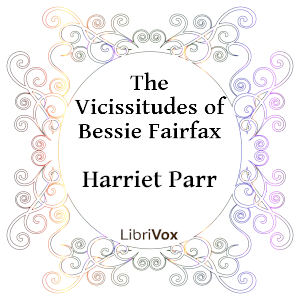 The Vicissitudes of Bessie Fairfax - Harriet Parr Audiobooks - Free Audio Books | Knigi-Audio.com/en/