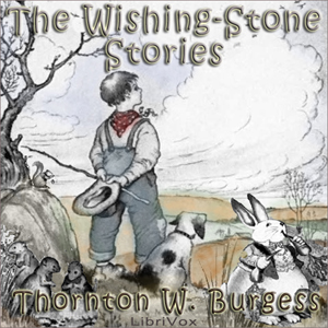 The Wishing-Stone Stories - Thornton W. Burgess Audiobooks - Free Audio Books | Knigi-Audio.com/en/