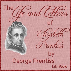 The Life and Letters of Elizabeth Prentiss - George Prentiss Audiobooks - Free Audio Books | Knigi-Audio.com/en/