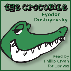 The Crocodile (Version 2) - Fyodor Dostoyevsky Audiobooks - Free Audio Books | Knigi-Audio.com/en/
