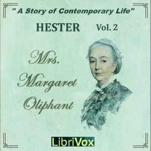 Hester: A Story of Contemporary Life, Volume 2 - Margaret O. Oliphant Audiobooks - Free Audio Books | Knigi-Audio.com/en/