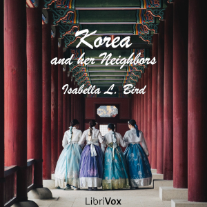 Korea and Her Neighbors - Isabella L. BIRD Audiobooks - Free Audio Books | Knigi-Audio.com/en/