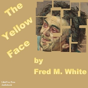 The Yellow Face - Fred M. WHITE Audiobooks - Free Audio Books | Knigi-Audio.com/en/