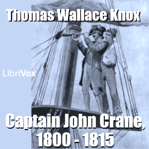 Captain John Crane, 1800 - 1815 - Thomas Wallace Knox Audiobooks - Free Audio Books | Knigi-Audio.com/en/