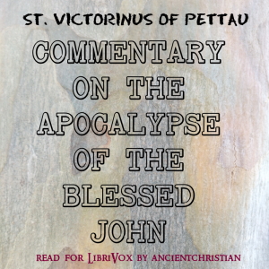 Commentary on the Apocalypse of the Blessed John - St. Victorinus of Pettau Audiobooks - Free Audio Books | Knigi-Audio.com/en/