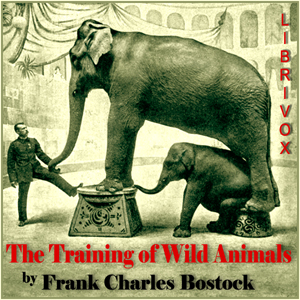 The Training of Wild Animals - Frank Charles Bostock Audiobooks - Free Audio Books | Knigi-Audio.com/en/