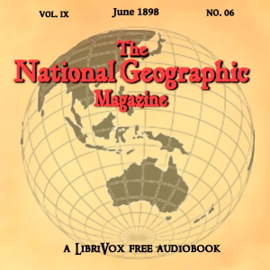 The National Geographic Magazine Vol. 09 - 06. June 1898 - National Geographic Society Audiobooks - Free Audio Books | Knigi-Audio.com/en/