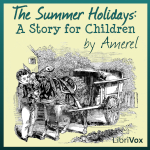 The Summer Holidays: A Story for Children - Amerel Audiobooks - Free Audio Books | Knigi-Audio.com/en/