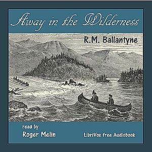 Away in the Wilderness - R. M. Ballantyne Audiobooks - Free Audio Books | Knigi-Audio.com/en/