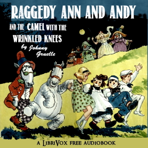 Raggedy Ann and Andy and the Camel with the Wrinkled Knees - Johnny Gruelle Audiobooks - Free Audio Books | Knigi-Audio.com/en/